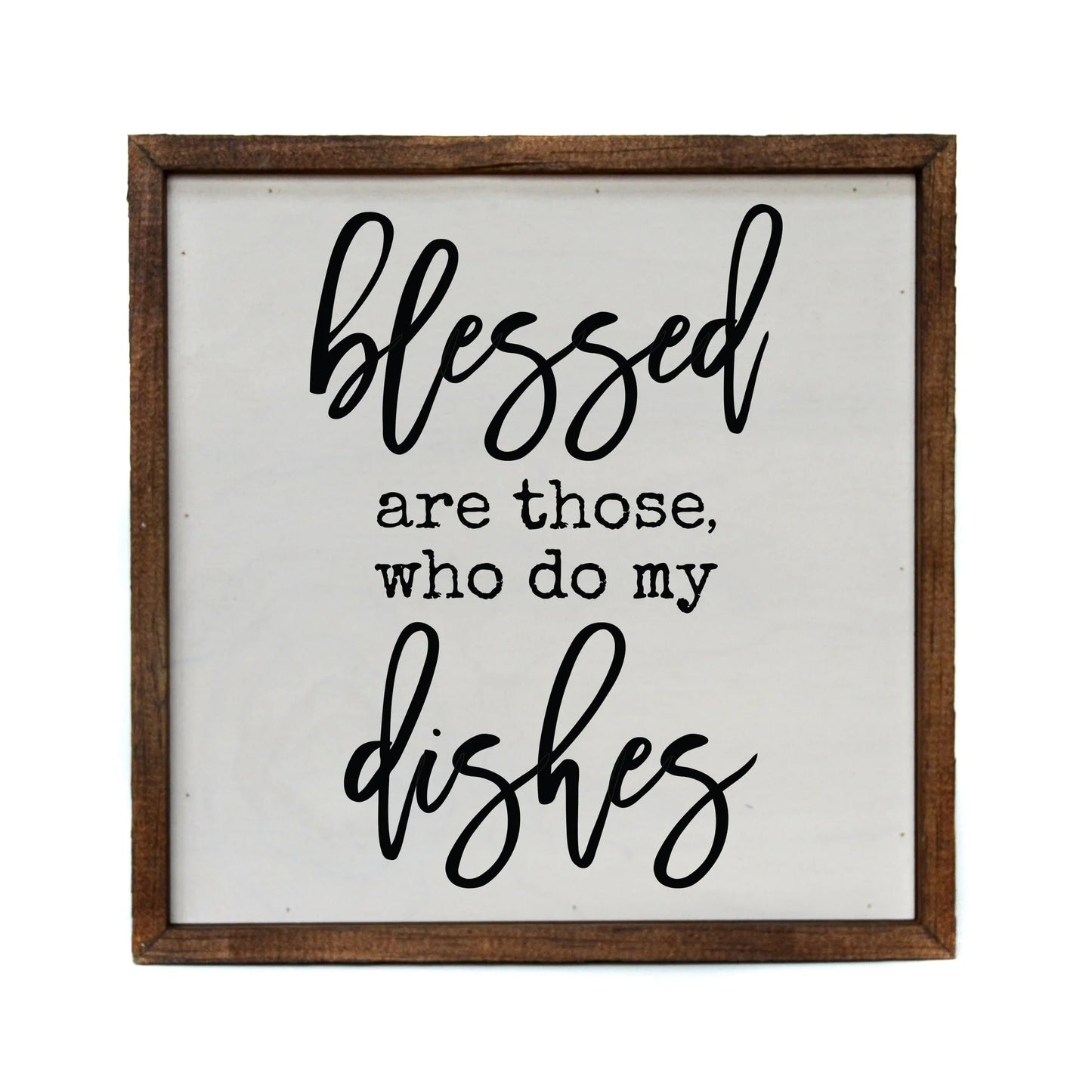 "Blessed Are Those Who Do My Dishes" Farmhouse Wall Art Sign (10"x10") - Driftless Studios
