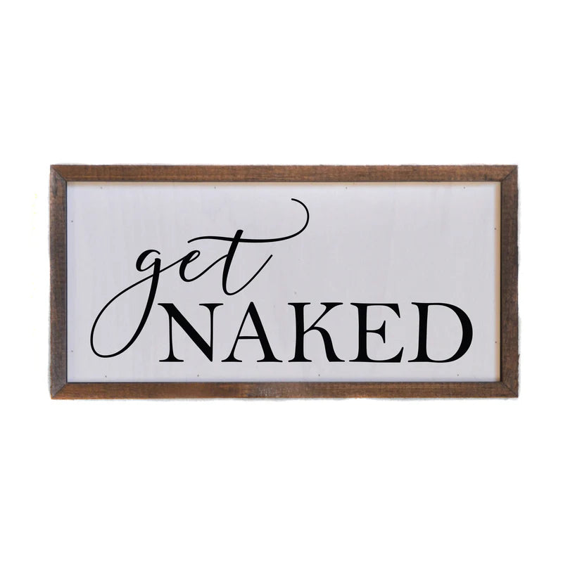 "Get Naked" Farmhouse Wall Art Sign (12"x6") - Driftless Studios