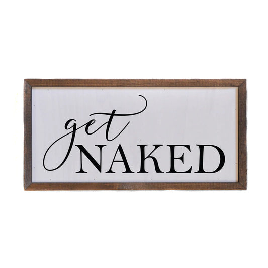 "Get Naked" Farmhouse Wall Art Sign (12"x6") - Driftless Studios