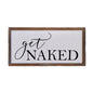 "Get Naked" Farmhouse Wall Art Sign (12"x6") - Driftless Studios