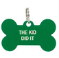 The Kid Did It - Say What? Dog Tags - About Face Designs