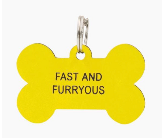 Fast and Furryous - Say What? Dog Tags - About Face Designs