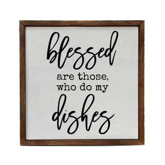 "Blessed Are Those Who Do My Dishes" Farmhouse Wall Art Sign (10"x10") - Driftless Studios